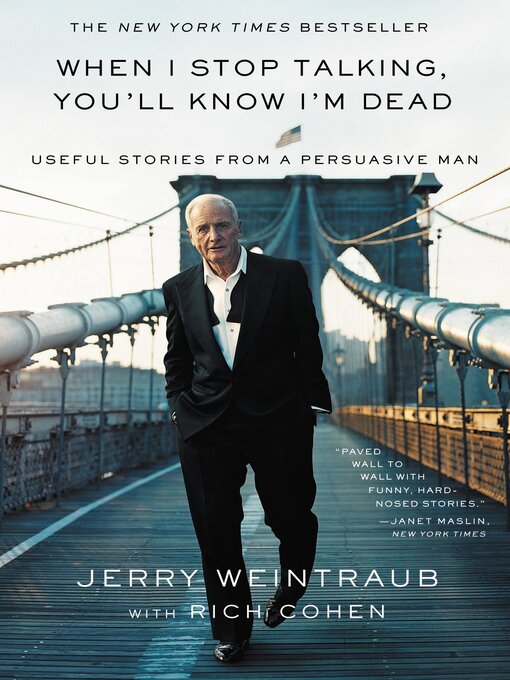 Title details for When I Stop Talking, You'll Know I'm Dead by Jerry Weintraub - Available